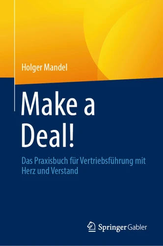 Make a Deal!: Das Praxisbuch für Vertriebsführung mit Herz und Verstand book cover by Holger Mandel