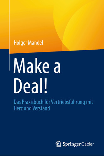 Make a Deal!: Das Praxisbuch für Vertriebsführung mit Herz und Verstand book cover by Holger Mandel