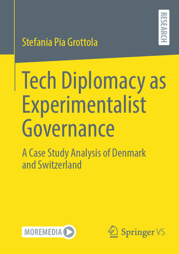 Tech Diplomacy as Experimentalist Governance: A Case Study Analysis of Denmark and Switzerland book cover by Stefania Pia Grottola