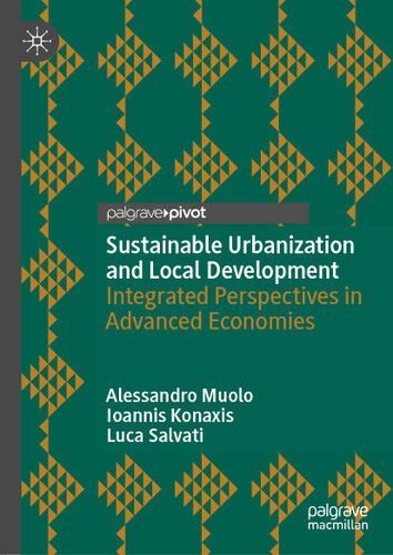 Sustainable Urbanization and Local Development: Integrated Perspectives in Advanced Economies book cover by Alessandro Muolo, Ioannis Konaxis, Luca Salvati
