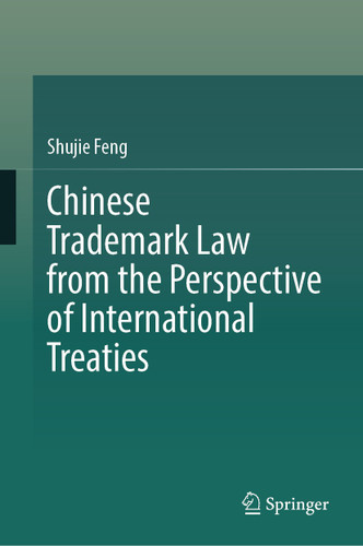 Chinese Trademark Law from the Perspective of International Treaties book cover by Shujie Feng