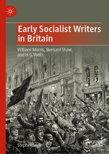 Early Socialist Writers in Britain: William Morris, Bernard Shaw, and H. G. Wells book cover by Stephen Ingle