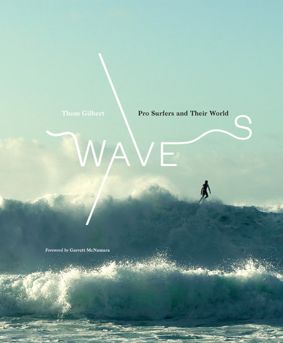 Waves: Pro Surfers and Their World book cover by Thom Gilbert
