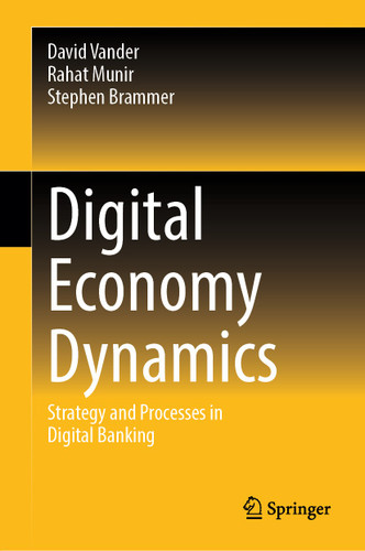 Digital Economy Dynamics: Strategy and Processes in Digital Banking book cover by David Vander, Rahat Munir, Stephen Brammer