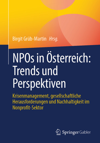 NPOs in Österreich: Trends und Perspektiven: Krisenmanagement, gesellschaftliche Herausforderungen und Nachhaltigkeit im Nonprofit-Sektor book cover by 