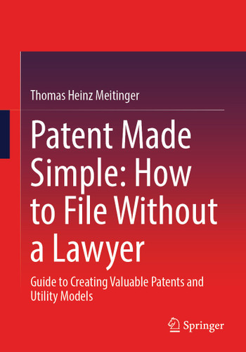 Patent Made Simple: How to File Without a Lawyer: Guide to Creating Valuable Patents and Utility Models book cover by Thomas Heinz Meitinger