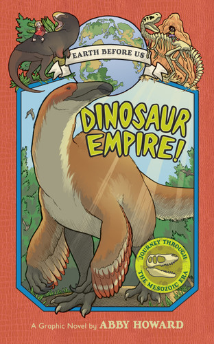 Dinosaur Empire! (Earth Before Us #1): Journey through the Mesozoic Era (Earth Before Us) book cover by Abby Howard