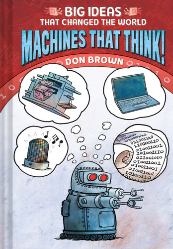Machines That Think!: Big Ideas That Changed the World #2 (Big Ideas That Changed the World) book cover by Don Brown