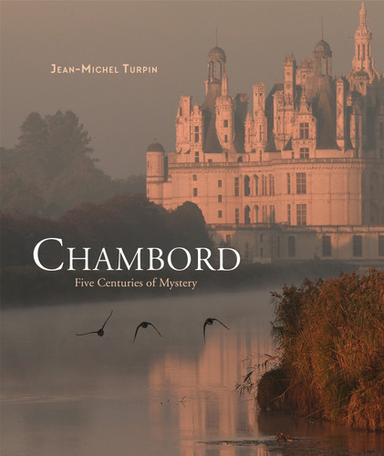 Chambord: Five Centuries of Mystery book cover by Jean-Michel Turpin