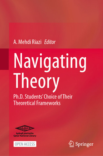 Navigating Theory: Ph.D. Students’ Choice of Their Theoretical Frameworks book cover by 