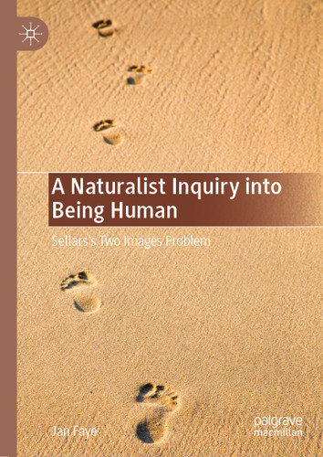 A Naturalist Inquiry into Being Human: Sellars’s Two Images Problem book cover by Jan Faye