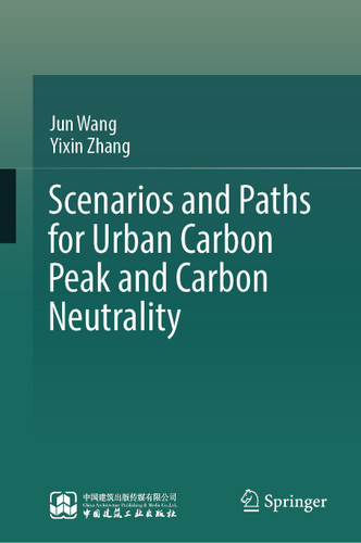 Scenarios and Paths for Urban Carbon Peak and Carbon Neutrality book cover by Jun Wang, Yixin Zhang