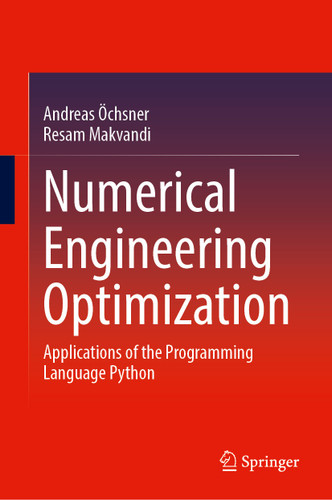 Numerical Engineering Optimization: Applications of the Programming Language Python book cover by Andreas Öchsner, Resam Makvandi