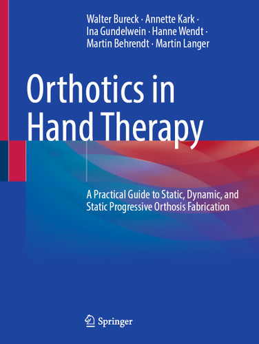 Orthotics in Hand Therapy: A Practical Guide to Static, Dynamic, and Static Progressive Orthosis Fabrication book cover by Walter Bureck, Annette Kark, Ina Gundelwein, Hanne Wendt, Martin Behrendt, Martin Langer