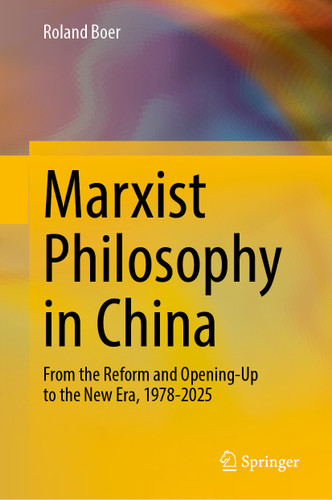 Marxist Philosophy in China: From the Reform and Opening-Up to the New Era, 1978-2025 book cover by Roland Boer