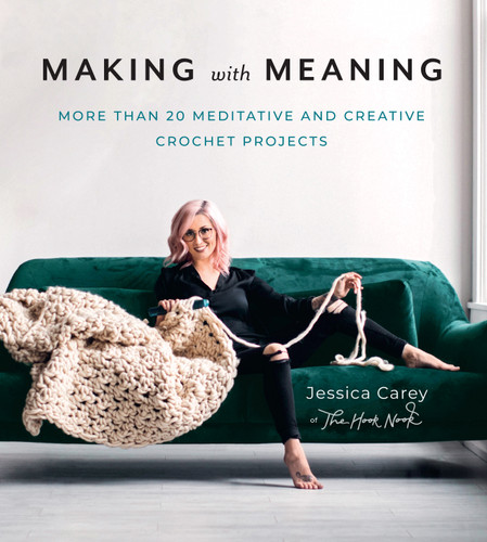 Making with Meaning: 20 Meditative and Creative Crochet Projects book cover by Jessica Carey