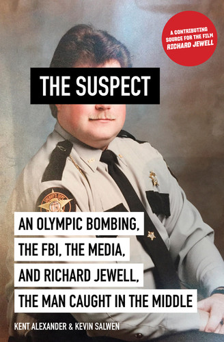 The Suspect: An Olympic Bombing, the FBI, the Media, and Richard Jewell, the Man Caught in the Middle book cover by Kent Alexander, Kevin Salwen