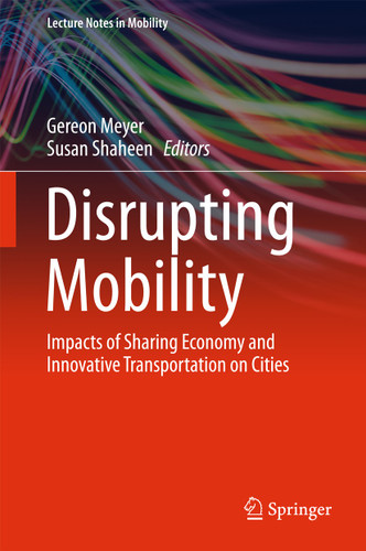 Disrupting Mobility: Impacts of Sharing Economy and Innovative Transportation on Cities (Lecture Notes in Mobility) book cover by 