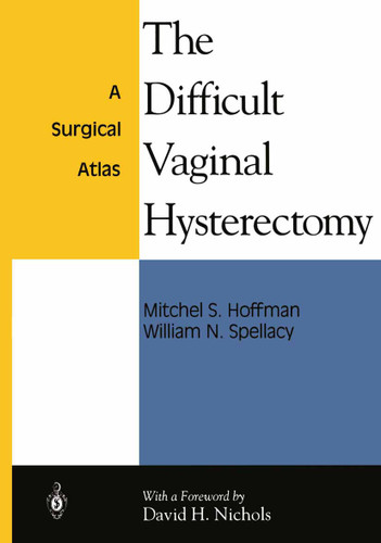 The Difficult Vaginal Hysterectomy: A Surgical Atlas book cover by Mitchel S. Hoffman, William N. Spellacy