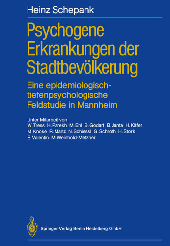 Psychogene Erkrankungen der Stadtbevölkerung: Eine epidemiologisch-tiefenpsychologische Feldstudie in Mannheim book cover by Heinz Schepank