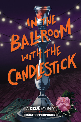 In the Ballroom with the Candlestick: A Clue Mystery, Book Three (A Clue Mystery) book cover by Diana Peterfreund