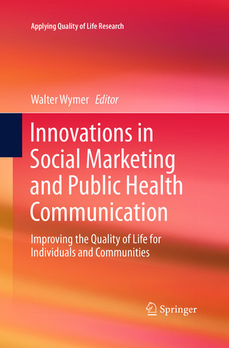 Innovations in Social Marketing and Public Health Communication: Improving the Quality of Life for Individuals and Communities (Applying Quality of Life Research) book cover by 