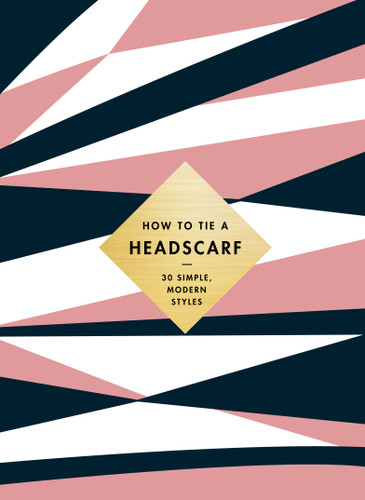 How to Tie a Headscarf: 30 Simple, Modern Styles book cover by Alice Tate