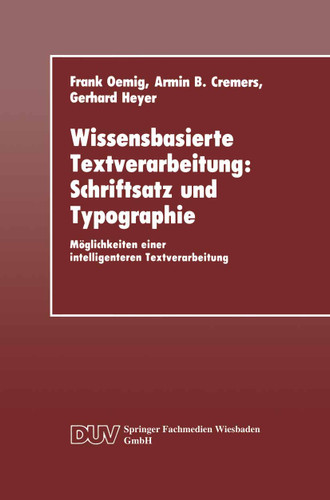 Wissensbasierte Textverarbeitung: Schriftsatz und Typographie: Möglichkeiten einer intelligenteren Textverarbeitung (DUV: Datenverarbeitung) book cover by Frank Oemig, Armin B. Cremers, Gerhard Heyer
