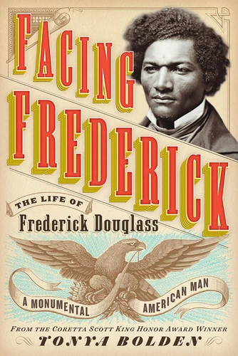 Facing Frederick: The Life of Frederick Douglass, a Monumental American Man book cover by Tonya Bolden