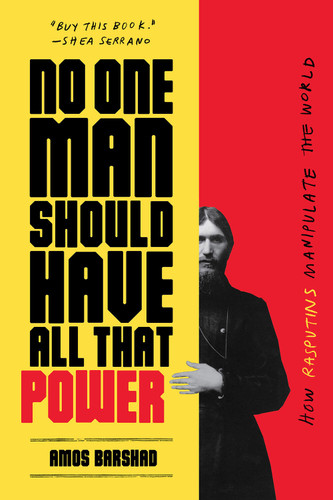 No One Man Should Have All That Power: How Rasputins Manipulate the World book cover by Amos Barshad