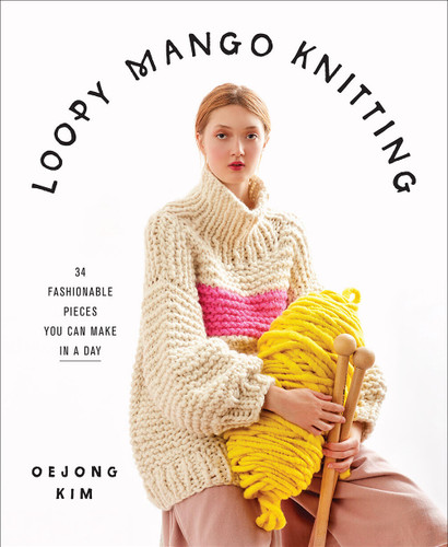 Loopy Mango Knitting: 34 Fashionable Pieces You Can Make in a Day book cover by Loopy Mango