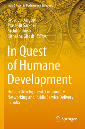 In Quest of Humane Development: Human Development, Community Networking and Public Service Delivery in India (India Studies in Business and Economics) book cover by 