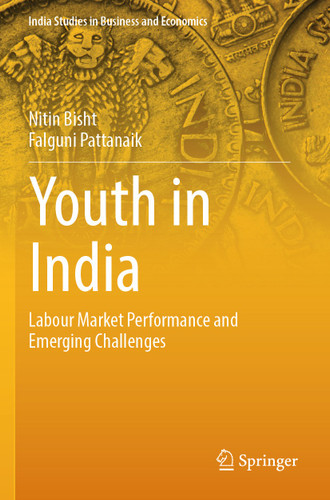 Youth in India: Labour Market Performance and Emerging Challenges (India Studies in Business and Economics) book cover by Nitin Bisht, Falguni Pattanaik