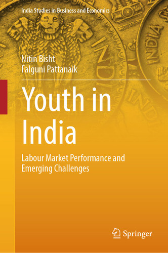 Youth in India: Labour Market Performance and Emerging Challenges (India Studies in Business and Economics) book cover by Nitin Bisht, Falguni Pattanaik