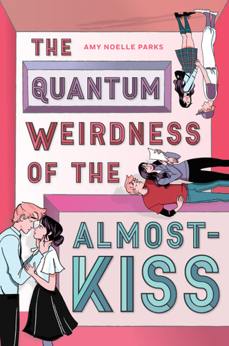 The Quantum Weirdness of the Almost Kiss: A Novel book cover by Amy Noelle Parks