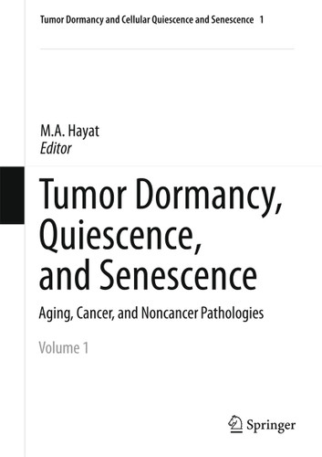 Tumor Dormancy, Quiescence, and Senescence, Volume 1: Aging, Cancer, and Noncancer Pathologies (Tumor Dormancy and Cellular Quiescence and Senescence #1) book cover by 