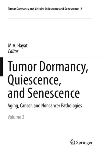 Tumor Dormancy, Quiescence, and Senescence, Volume 2: Aging, Cancer, and Noncancer Pathologies (Tumor Dormancy and Cellular Quiescence and Senescence #2) book cover by 