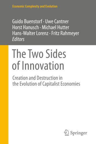 The Two Sides of Innovation: Creation and Destruction in the Evolution of Capitalist Economies (Economic Complexity and Evolution) book cover by 