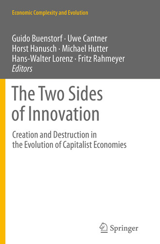 The Two Sides of Innovation: Creation and Destruction in the Evolution of Capitalist Economies (Economic Complexity and Evolution) book cover by 