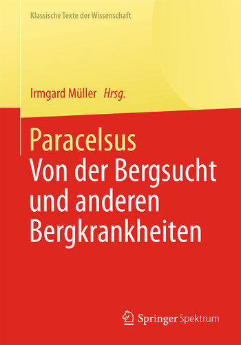 Paracelsus: Von der Bergsucht und anderen Bergkrankheiten [De morbis fossorum metallicorum]. (Klassische Texte der Wissenschaft) book cover by Paracelsus