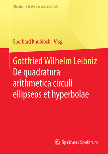 Gottfried Wilhelm Leibniz: De quadratura arithmetica circuli ellipseos et hyperbolae cujus corollarium est trigonometria sine tabulis (Klassische Texte der Wissenschaft) book cover by 