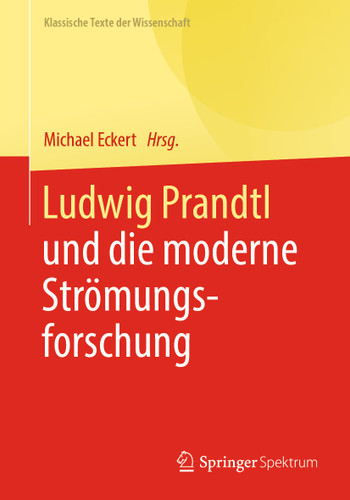 Ludwig Prandtl und die moderne Strömungsforschung: Ausgewählte Texte zum Grenzschichtkonzept und zur Turbulenztheorie (Klassische Texte der Wissenschaft) book cover by 