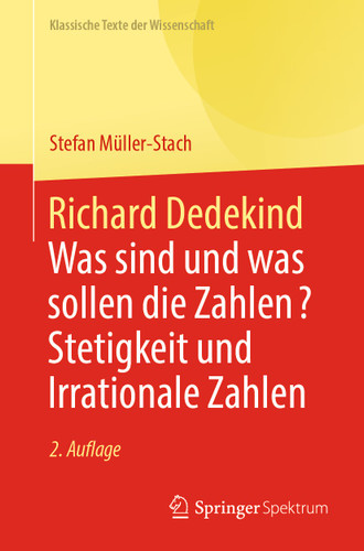 Richard Dedekind: Was sind und was sollen die Zahlen? Stetigkeit und Irrationale Zahlen (Klassische Texte der Wissenschaft) book cover by Stefan Müller-Stach