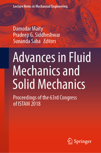 Advances in Fluid Mechanics and Solid Mechanics: Proceedings of the 63rd Congress of ISTAM 2018 (Lecture Notes in Mechanical Engineering) book cover by 