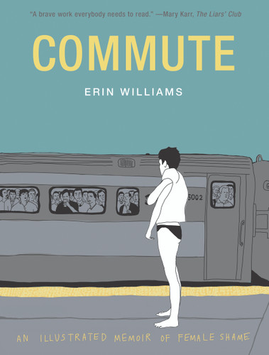 Commute: An Illustrated Memoir of Female Shame book cover by Erin Williams