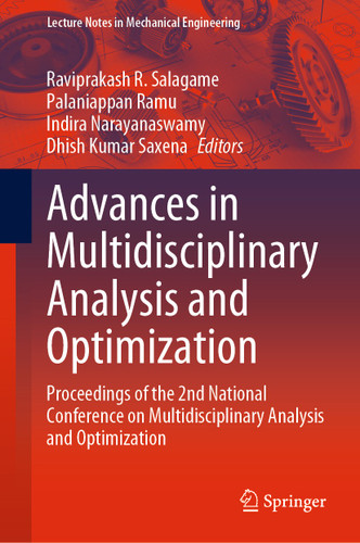 Advances in Multidisciplinary Analysis and Optimization: Proceedings of the 2nd National Conference on Multidisciplinary Analysis and Optimization (Lecture Notes in Mechanical Engineering) book cover by 
