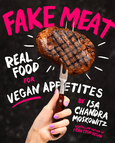 Fake Meat: Real Food for Vegan Appetites book cover by Isa Chandra Moskowitz