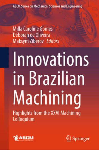 Innovations in Brazilian Machining: Highlights from the XXVI Machining Colloquium (Lecture Notes in Mechanical Engineering) book cover by 