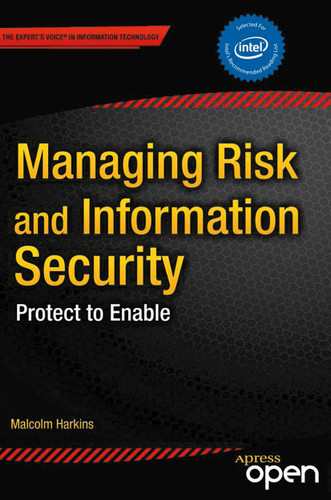 Managing Risk and Information Security: Protect to Enable book cover by Malcolm Harkins