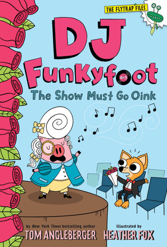 DJ Funkyfoot: The Show Must Go Oink (DJ Funkyfoot #3) (The Flytrap Files) book cover by Tom Angleberger